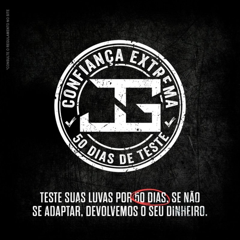 Selo Confiança Extrema: teste suas luvas por 50 dias, se não se adaptar devolvemos o seu dinheiro. Consulte o regulamento no site.